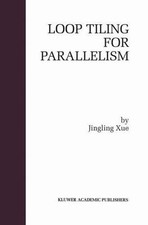 Loop Tiling for Parallelism, Hardcover by Xue...