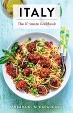 Italy: The Ultimate Cookbook (Ultimate Cookbooks) by 