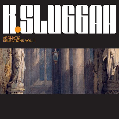K Sluggah - Aromatic Selections (2020 - EU - Original)