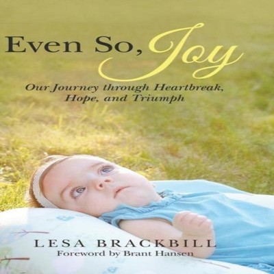 Even So Joy Our Journey Through Heartbreak Hope and Triumph Lesa