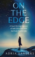 On The Edge A Soul-Stirring Memoir Of Self-Discovery And Spiritual Awakening