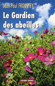 LE GARDIEN DES ABEILLES von JEAN-PAUL FROUSTEY | Buch | Zustand sehr gut