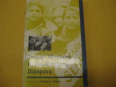 Jewish Workers in the Modern Diaspora by Nancy L. Green