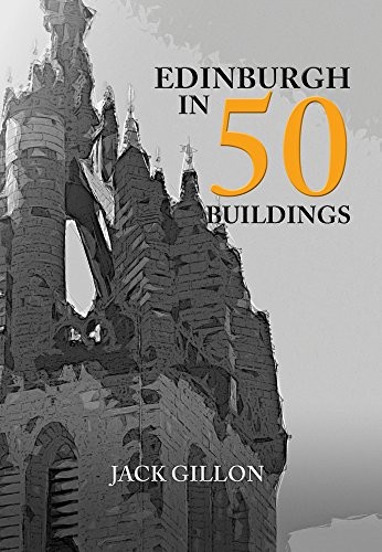 Edinburgh in 50 Buildings-Jack Gillon