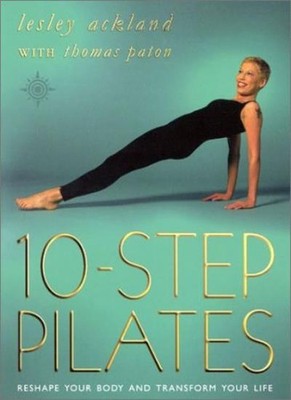 10 Step Pilates: Reshape your body and transform you life: Resha
