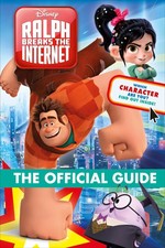 Ralph Breaks the Internet: Wreck-It-Ralph 2 Official Guide