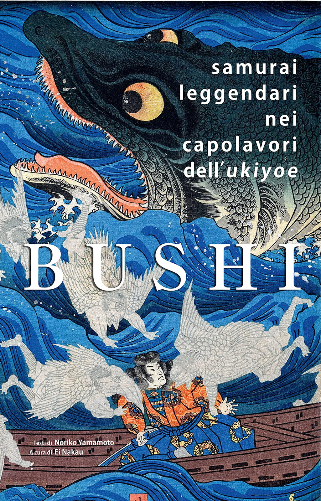 Libri Noriko Yamamoto - Bushi. Samurai Leggendari Nei Capolavori Dell'ukiyoe. Ed