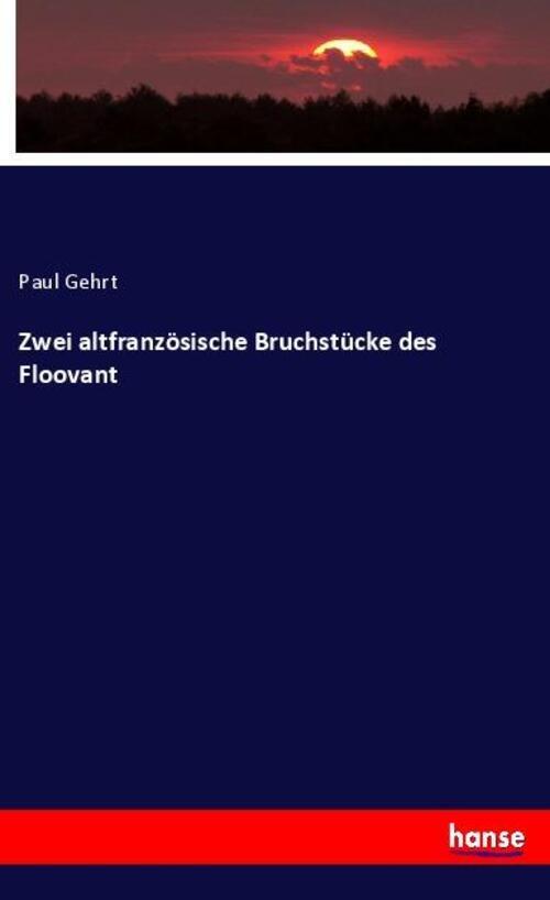 Zwei Altfranzösische Bruchstücke Des Floovant Paul Gehrt Taschenbuch