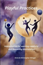 Playful Practices: Improvisation for Sparking Creativity and Deep