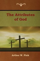 The Attributes Of God Arthur W. Pink Taschenbuch Kartoniert / Broschiert 2019