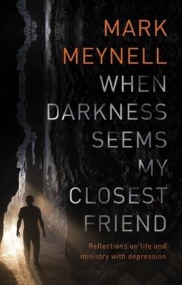 When Darkness Seems My Closest Friend: Reflections On Life And Ministry With
