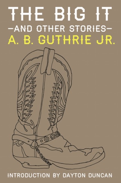 The Big It and Other Stories by A. B. Guthrie Jr. PAPERBACK 9780803240551