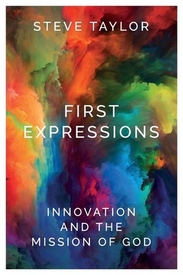 First Expressions | Innovation and the Mission of God | Steve Taylor | Buch