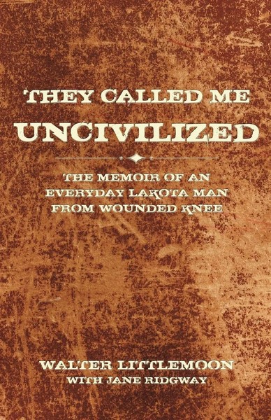 They Called Me Uncivilized Walter Littlemoon Taschenbuch Kartoniert / Broschiert-image