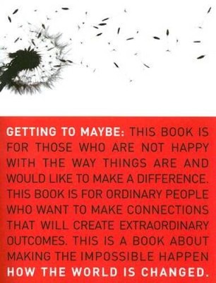 Getting to Maybe: How the World Is Changed - Paperback - VERY GOOD