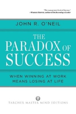 John R. O'Neil Paradox of Success (Taschenbuch) Tarcher Master Mind Editions
