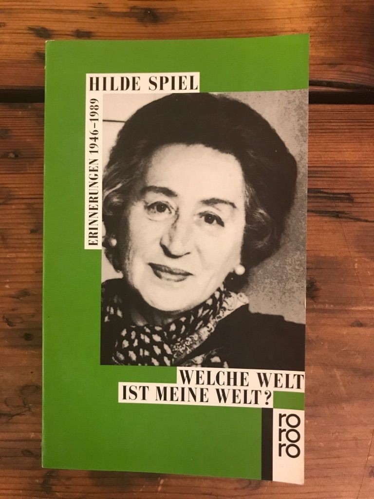 Welche Welt ist meine Welt?: Erinnerungen 1946-1989 Spiel, Hilde: