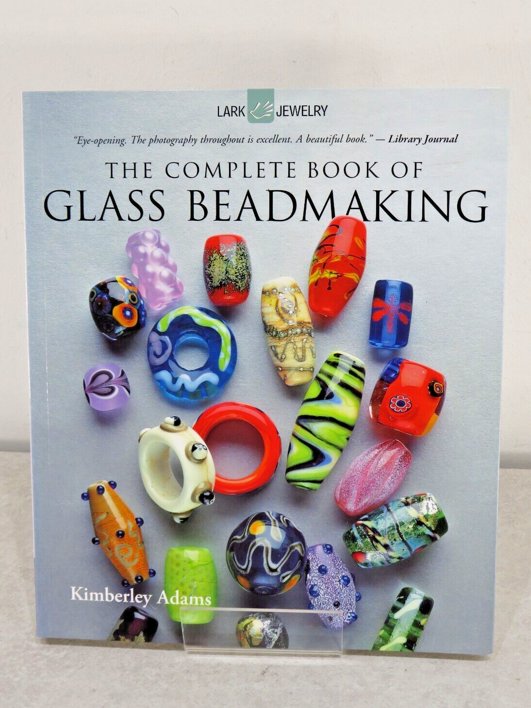 The Complete Book of Glass Beadmaking by Kimberley Adams (2010, Paperback)