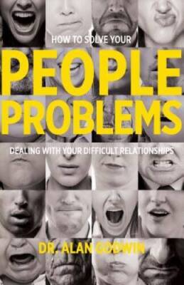 How to Solve Your People Problems: Dealing with Your Difficult Relati - GOOD