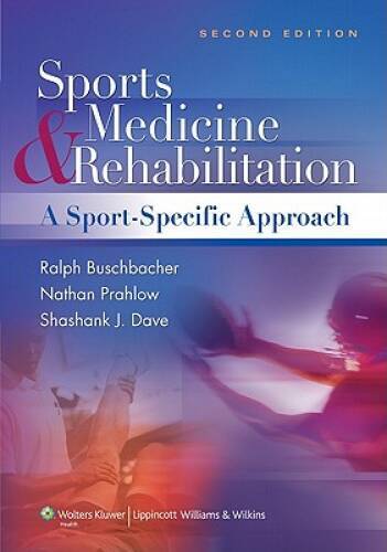 Sports Medicine and Rehabilitation: A Sports Specific Approach (SPORTS ME - GOOD