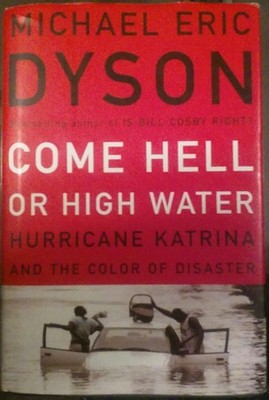 Come Hell or High Water: Hurricane Katrina and the Color of Disaster