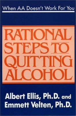When AA Doesn't Work for You: Rational Steps to Quitting Alcohol (Paperback or S