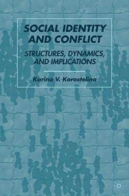 Social Identity and Conflict: - Hardcover, by Karina V. Korostelina - Very Good
