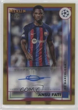 2022-23 Topps Merlin UEFA Club Competitions Gold Refractor /50 Ansu Fati Auto