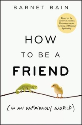 Barnet Bain How to be a Friend (In an Unfriendly (Gebundene Ausgabe) (US IMPORT)