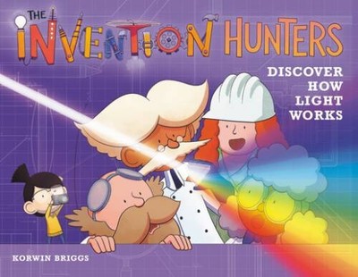 The Invention Hunters Discover How Light Works (The Invention Hunte - GOOD