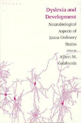 Dyslexia and Development: Neuro-Biological Aspects of Extra-Ordinary Brains