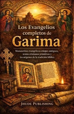 Los Evangelios completos de Garima: Manuscritos evang?licos et?opes antiguos, te