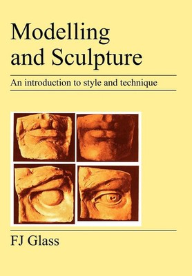 Frederick James Glass (u. a.) | Modelling and Sculpture | Taschenbuch | Englisch