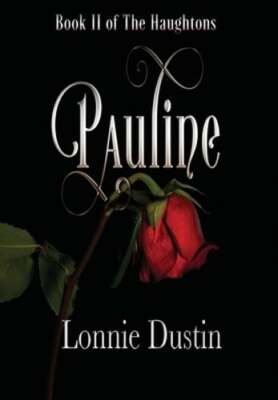 Pauline: Book II of The Haughtons by Lonnie Dustin: New