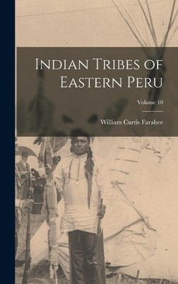 William Curtis Fara Indian Tribes of Eastern Peru; Volume (Hardback) (UK IMPORT)