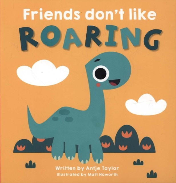 Friends Don't Like Roaring by Antje Taylor (Paperback Book)