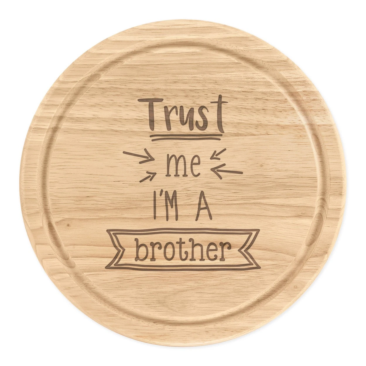Trust Me I'm A Brother Round Chopping Cheese Board Funny Best Favourite