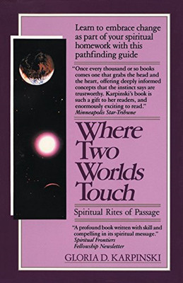 Where Two Worlds Touch: Spiritual Rites of Passage: Learn to Embrace Change as P