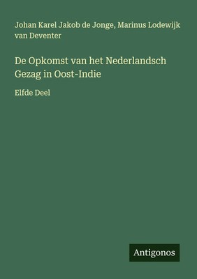 Johan Karel Jakob De Jonge (u. a.) | De Opkomst van het Nederlandsch Gezag in...