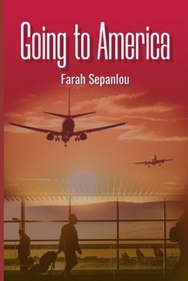 Going to America by Farah Sepanlou Paperback Book