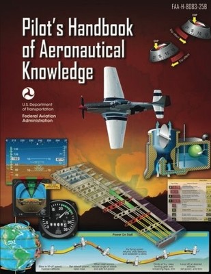 PILOT'S HANDBOOK OF AERONAUTICAL KNOWLEDGE (FAA-H-8083-25B By U S Department Of