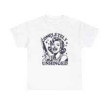 Completely Unhinged Graphic T Shirt Women's Cotton Tee BRAND NEW