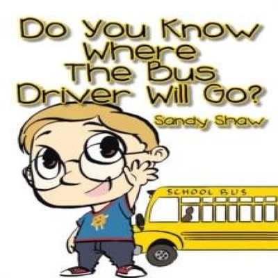 Do You Know Where the Bus Driver Will Go? Sandy Shaw Paperback Au