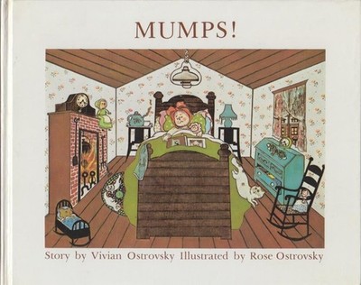 Mumps! Ostrovsky, Vivian and Rose (Ill.) Ostrovsky: