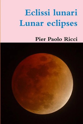 Eclissi Lunari - Lunar eclipses Pier Paolo Ricci Taschenbuch Italienisch 2013