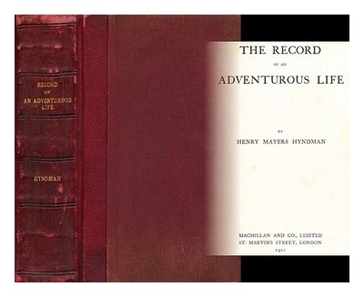 HYNDMAN, HENRY MAYERS Die Aufzeichnung eines abenteuerlichen Lebens 1911 Erstausgabe Hardc