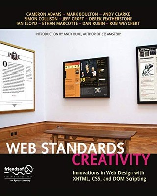 WEB STANDARDS CREATIVITY: INNOVATIONS IN WEB DESIGN WITH By Andy Budd & Rob