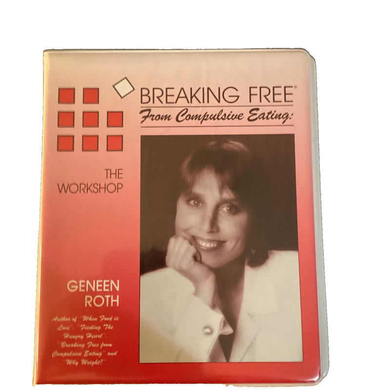 Breaking Free From Compulsive Eating: Geneen Roth’s 4 cassette tape workshop