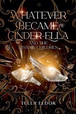Whatever Became of Cinder-Ella and the Missing Children Tulla Eldor Taschenbuch