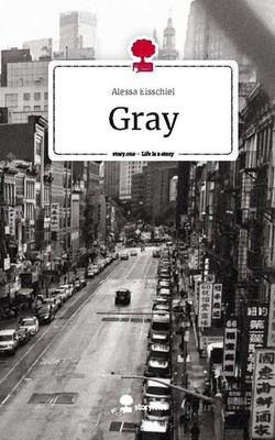 Gray. Life is a Story - story.one Alessa Eisschiel